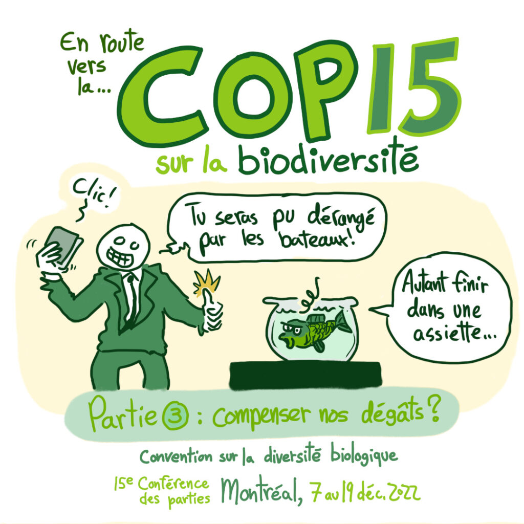 Troisième capsule en bande dessinée sur la COP15 sur la biodiversité tenue à Montréal en décembre 2022: «Compenser nos dégâts?»